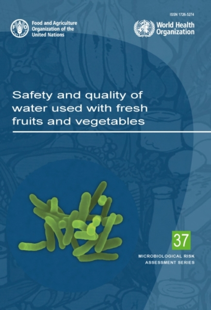 Safety and quality of water used with fresh fruits and vegetables, Paperback / softback Book