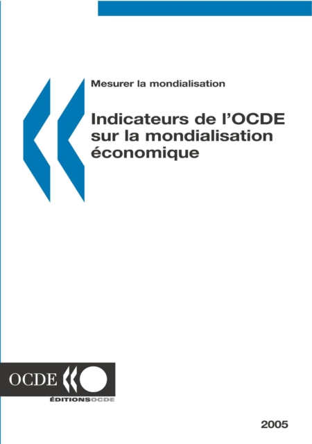 Mesurer la mondialisation : Indicateurs de l'OCDE sur la mondialisation economique 2005, PDF eBook