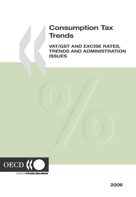 Consumption Tax Trends 2006 "VAT/GST and Excise Rates, Trends and Administration Issues", PDF eBook