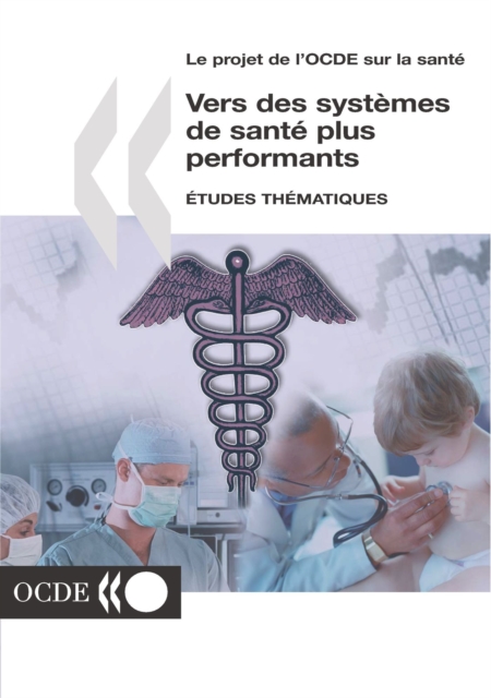 Le projet de l'OCDE sur la sante Vers des systemes de sante plus performants etudes thematiques, PDF eBook