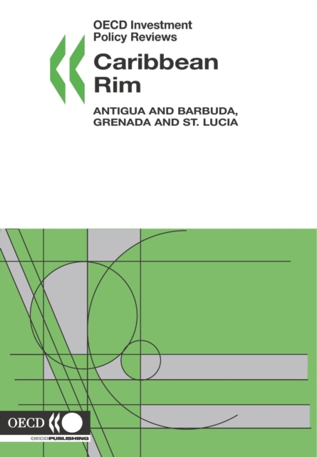 OECD Investment Policy Reviews: Caribbean Rim 2006 Antigua and Barbuda, Grenada and St. Lucia, PDF eBook