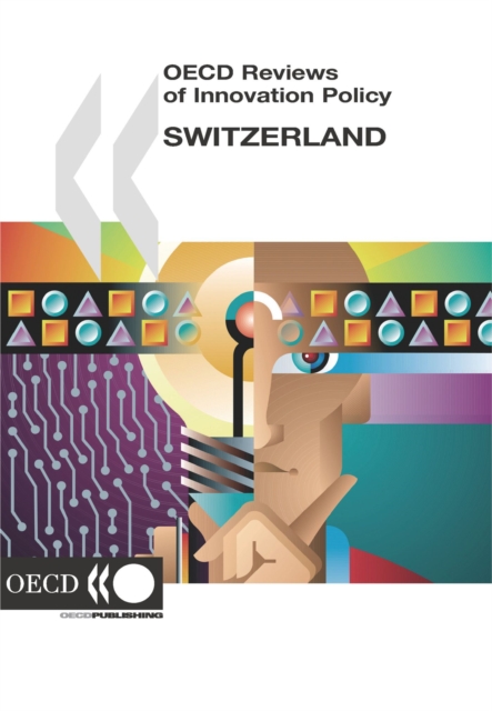 OECD Reviews of Innovation Policy: Switzerland 2006, PDF eBook