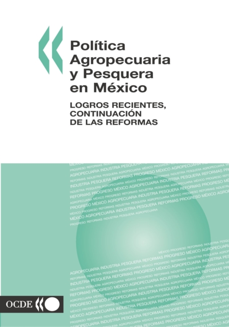 Politica Agropecuaria y Pesquera en Mexico Logros Recientes, Continuacion de las Reformas, PDF eBook