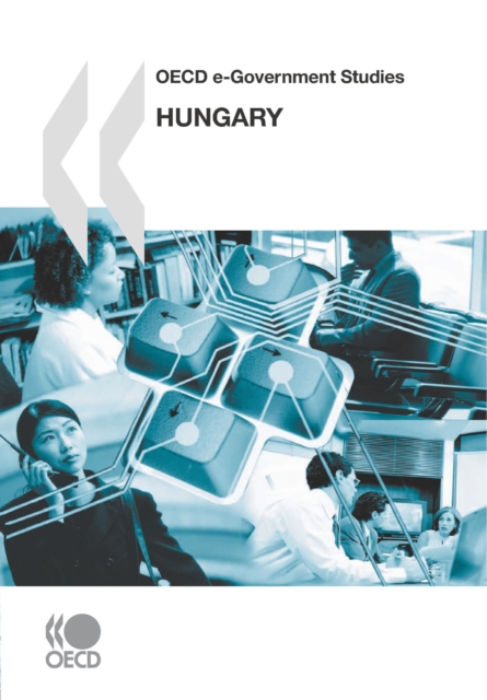 OECD e-Government Studies: Hungary 2007, PDF eBook
