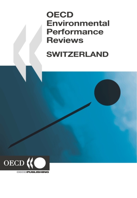 OECD Environmental Performance Reviews: Switzerland 2007, PDF eBook
