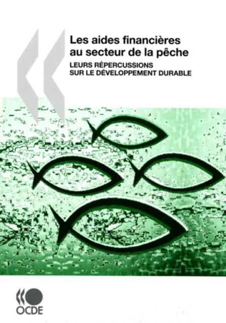 Les aides financieres au secteur de la peche Leurs repercussions sur le developpement durable, PDF eBook