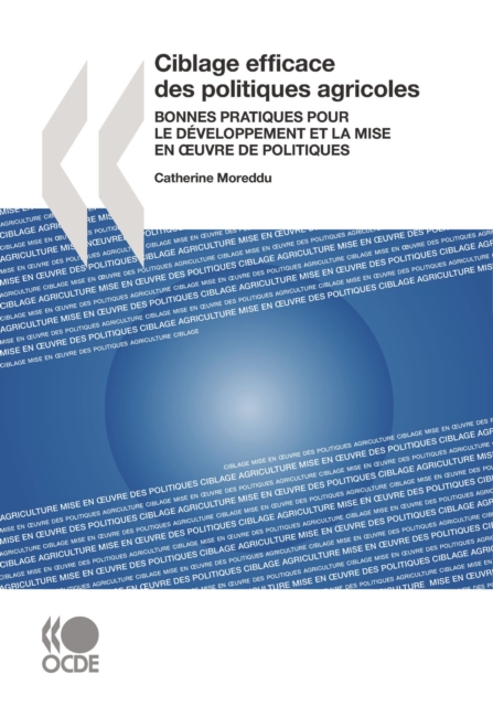 Ciblage efficace des politiques agricoles Bonnes pratiques pour le developpement et la mise en Å“uvre de politiques, PDF eBook