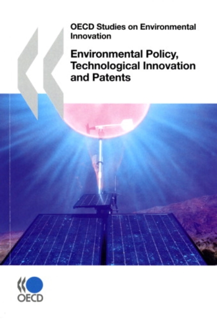 OECD Studies on Environmental Innovation Environmental Policy, Technological Innovation and Patents, PDF eBook