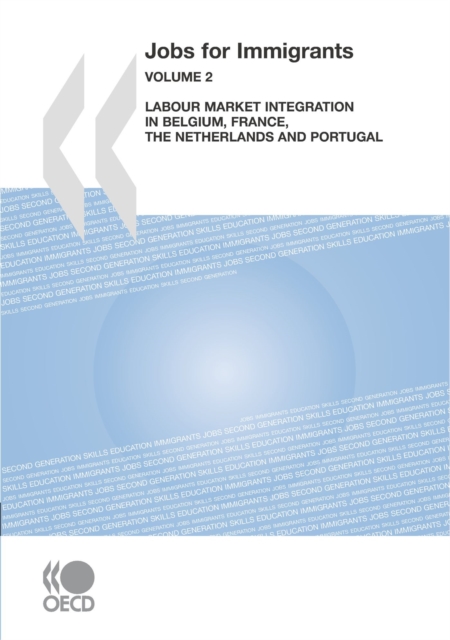 Jobs for Immigrants (Vol. 2) Labour Market Integration in Belgium, France, the Netherlands and Portugal, PDF eBook