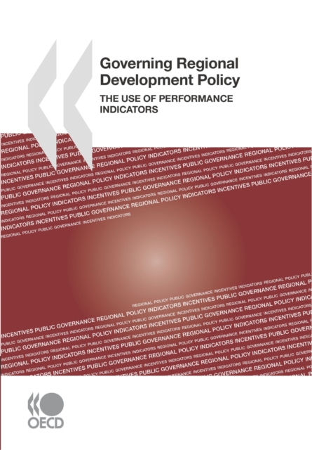 OECD Multi-level Governance Studies Governing Regional Development Policy The Use of Performance Indicators, PDF eBook