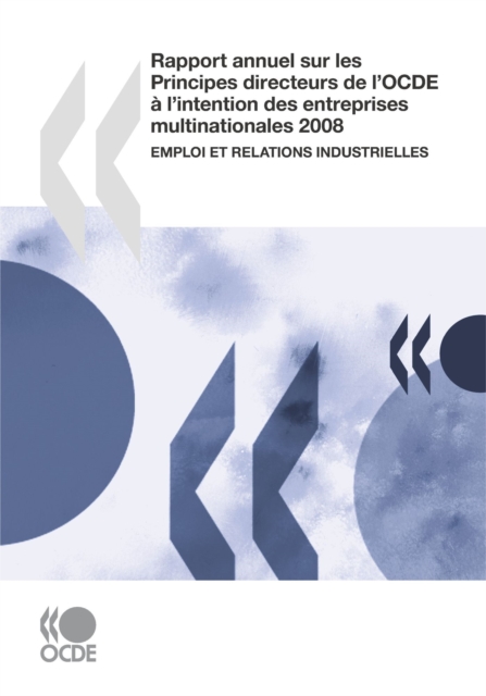 Rapport annuel sur les Principes directeurs de l'OCDE a l'intention des entreprises multinationales 2008 Emploi et relations industrielles, PDF eBook