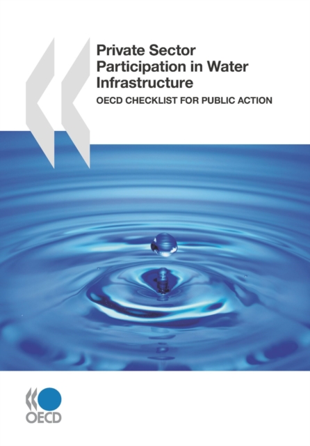 OECD Studies on Water Private Sector Participation in Water Infrastructure OECD Checklist for Public Action, PDF eBook