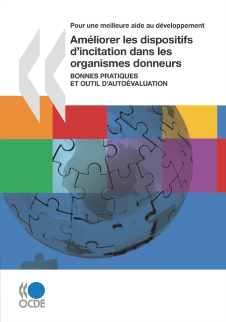 Pour une meilleure aide au developpement Ameliorer les dispositifs d'incitation dans les organismes donneurs (Premiere edition) Bonnes pratiques et outil d'auto-evaluation, PDF eBook