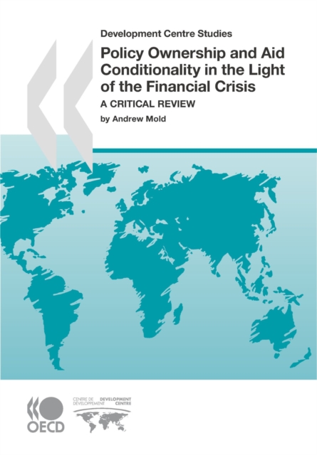 Development Centre Studies Policy Ownership and Aid Conditionality in the Light of the Financial Crisis A Critical Review, PDF eBook