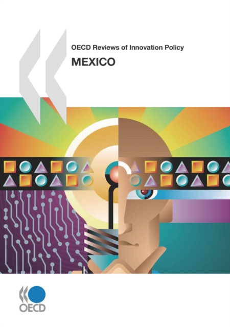 OECD Reviews of Innovation Policy: Mexico 2009, PDF eBook