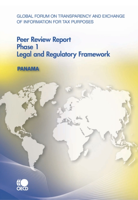 Global Forum on Transparency and Exchange of Information for Tax Purposes Peer Reviews: Panama 2010 Phase 1, PDF eBook