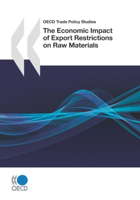OECD Trade Policy Studies The Economic Impact of Export Restrictions on Raw Materials, PDF eBook