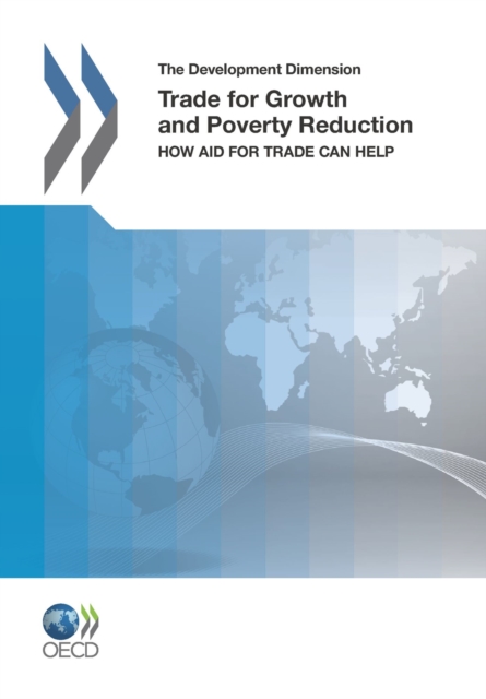 The Development Dimension Trade for Growth and Poverty Reduction How Aid for Trade Can Help, PDF eBook