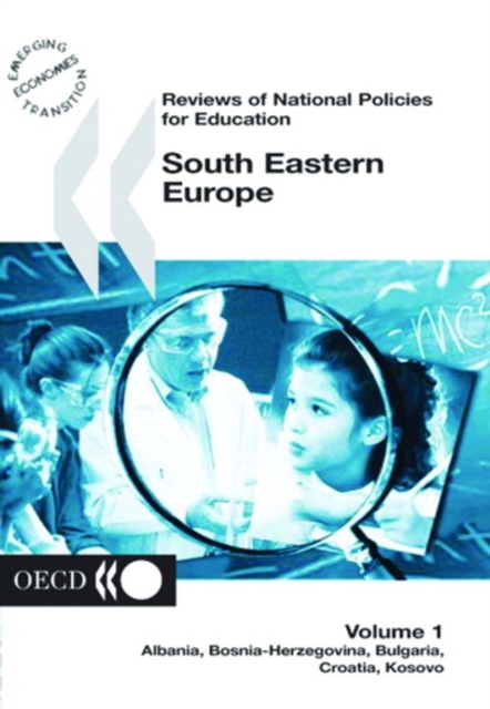 Reviews of National Policies for Education: South Eastern Europe 2003 Volume 1: Albania, Bosnia-Herzegovina, Bulgaria, Croatia, Kosovo, PDF eBook