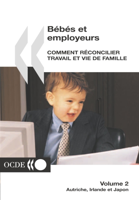 Bebes et employeurs - Comment reconcilier travail et vie de famille (Volume 2) Autriche, Irlande et Japon, PDF eBook