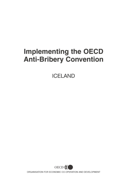 Implementing the OECD Anti-Bribery Convention: Report on Iceland 2003, PDF eBook