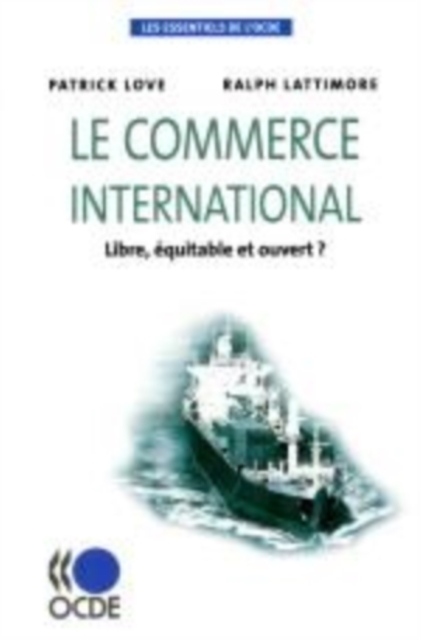 Les essentiels de l'OCDE Le commerce international Libre, equitable et ouvert ?, EPUB eBook
