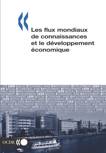 Developpement economique et creation d'emplois locaux (LEED) Les flux mondiaux de connaissances et le developpement economique, PDF eBook