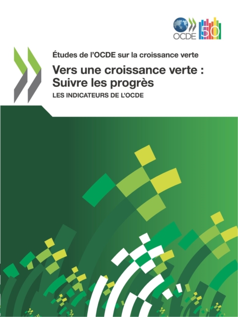 Etudes de l'OCDE sur la croissance verte Vers une croissance verte : Suivre les progres Les indicateurs de l'OCDE, PDF eBook