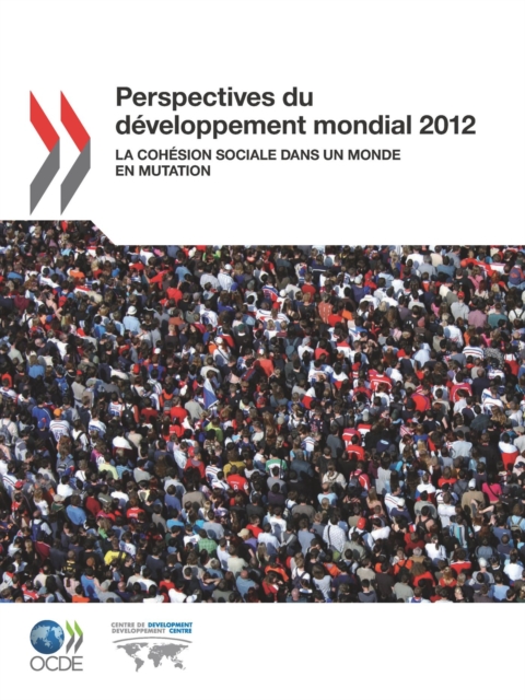 Perspectives du developpement mondial 2012 La cohesion sociale dans un monde en mutation, PDF eBook