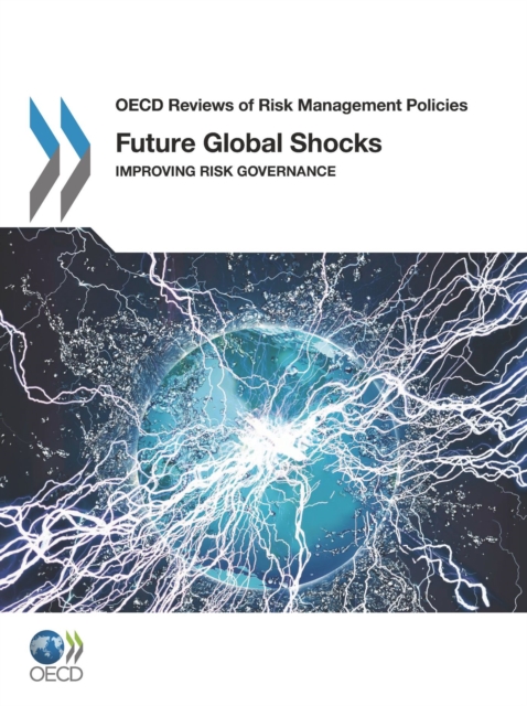 OECD Reviews of Risk Management Policies Future Global Shocks Improving Risk Governance, PDF eBook