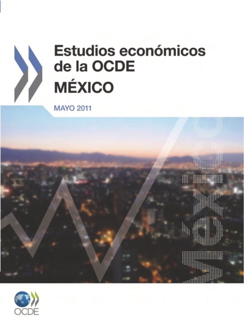Estudios economicos de la OCDE : Mexico 2011, PDF eBook