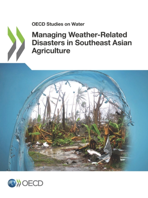 OECD Studies on Water Managing Weather-Related Disasters in Southeast Asian Agriculture, PDF eBook