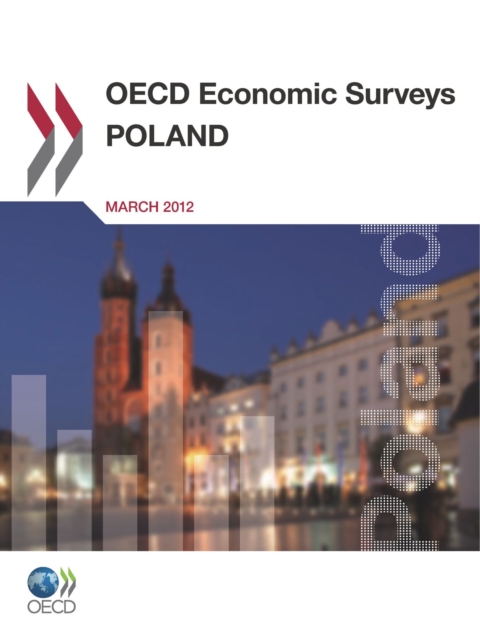 OECD Economic Surveys: Poland 2012 Volume 2012 Issue 7, PDF eBook