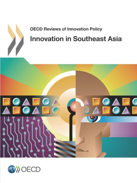 OECD Reviews of Innovation Policy Innovation in Southeast Asia, PDF eBook