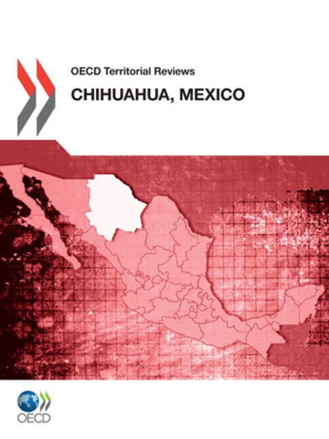 OECD Territorial Reviews: Chihuahua, Mexico 2012, PDF eBook