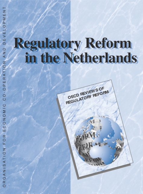 OECD Reviews of Regulatory Reform: Regulatory Reform in the Netherlands 1999, PDF eBook