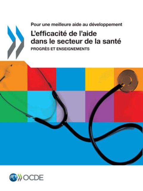 Pour une meilleure aide au developpement L'efficacite de l'aide dans le secteur de la sante Progres et enseignements, PDF eBook