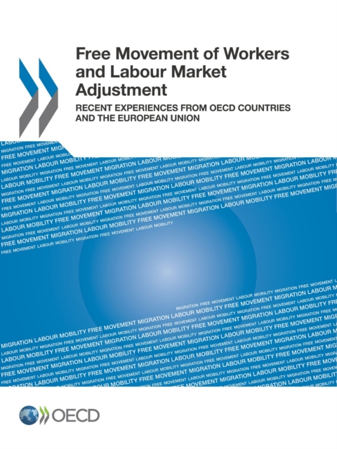 Free Movement of Workers and Labour Market Adjustment Recent Experiences from OECD Countries and the European Union, PDF eBook