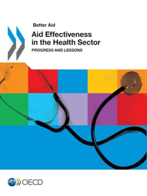 Better Aid Aid Effectiveness in the Health Sector Progress and Lessons, PDF eBook