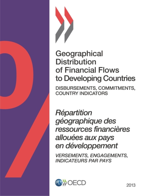Geographical Distribution of Financial Flows to Developing Countries 2013 Disbursements, Commitments, Country Indicators, PDF eBook