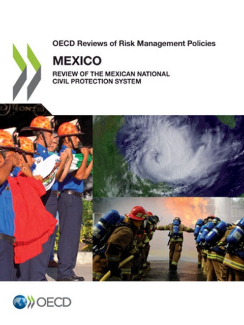 OECD Reviews of Risk Management Policies: Mexico 2013 Review of the Mexican National Civil Protection System, PDF eBook