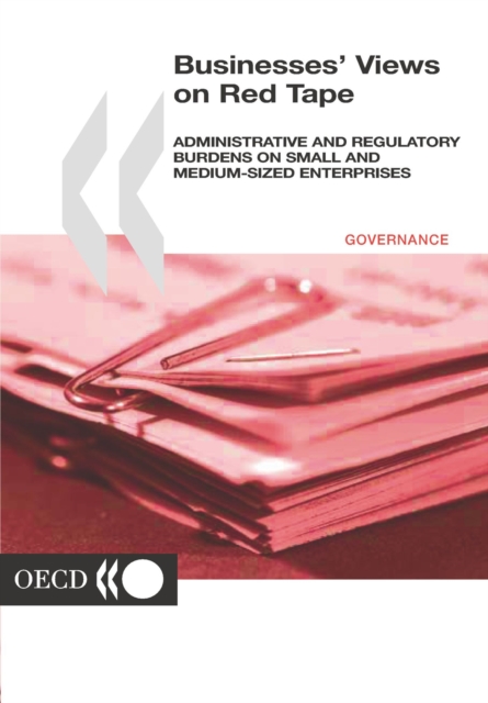 Cutting Red Tape Businesses' Views on Red Tape Administrative and Regulatory Burdens on Small and Medium-sized Enterprises, PDF eBook