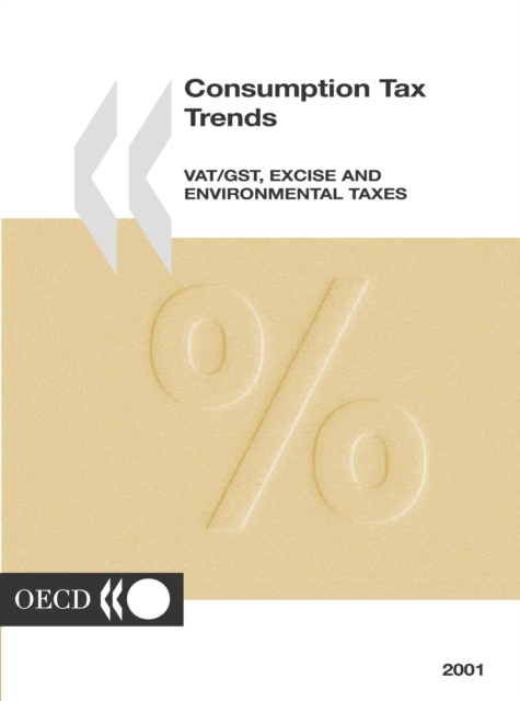 Consumption Tax Trends 2001 VAT/GST, Excise and Environmental Taxes, PDF eBook