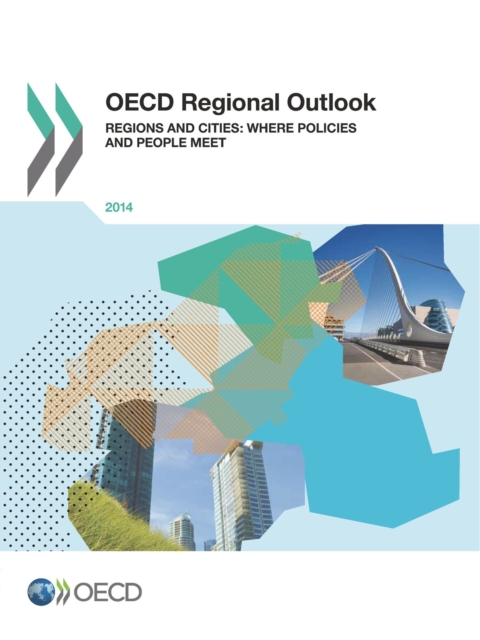 OECD Regional Outlook 2014 Regions and Cities: Where Policies and People Meet, PDF eBook