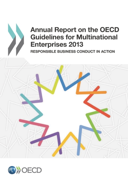 Annual Report on the OECD Guidelines for Multinational Enterprises 2013 Responsible Business Conduct in Action, PDF eBook