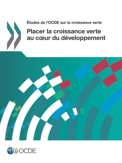 Etudes de l'OCDE sur la croissance verte Placer la croissance verte au cÅ“ur du developpement, PDF eBook