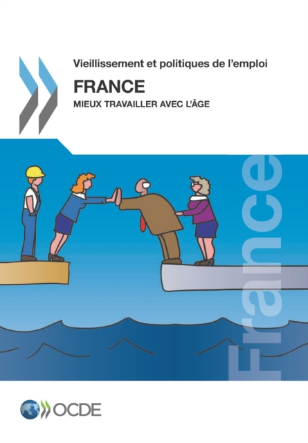 Vieillissement et politiques de l'emploi : France 2014 Mieux travailler avec l'age, PDF eBook