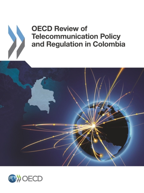 OECD Review of Telecommunication Policy and Regulation in Colombia, PDF eBook