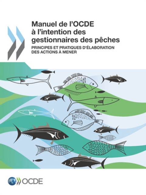 Manuel de l'OCDE a l'intention des gestionnaires des peches Principes et pratiques d'elaboration des actions a mener, PDF eBook