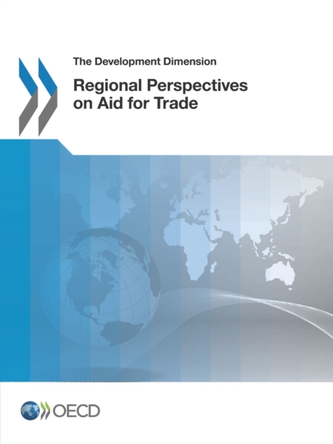 The Development Dimension Regional Perspectives on Aid for Trade, PDF eBook